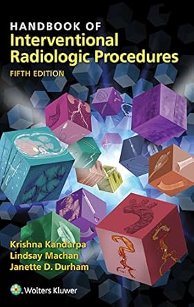 Essential Insights: A Comprehensive Review of the Handbook of Interventional Radiologic Procedures Essential Insights: A Comprehensive Review of the Handbook of Interventional Radiologic Procedures