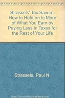 Strassels' Tax Savers: How to Hold on to More of What You Earn by Paying Less in Taxes for the Rest of Your Life 0812911628 Book Cover