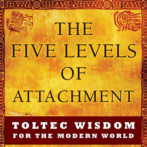 The Five Levels of Attachment by Don Miguel Ruiz Jr. episode artwork