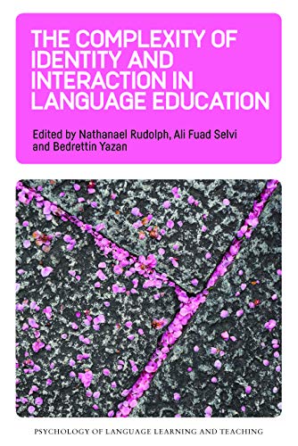 The Complexity of Identity and Interaction in Language Education (Psychology of Language Learning and Teaching, 7) (Volume 7)