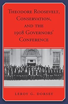 Theodore Roosevelt, Conservation, and the 1908 Governors’ Conference - Book  of the Library of Presidential Rhetoric
