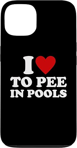 iPhone 13 I Love To Pee In Pools I Heart To Pee In Pool Case