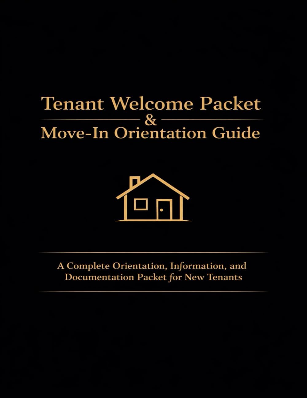 Tenant Welcome Packet & Move‑In Orientation Guide: A Complete New‑Tenant Handbook, Policies, Checklists & Essential Information for Rental Properties