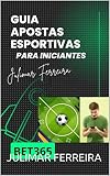 GUIA APOSTAS ESORTIVAS PARA INICIANTES: NESSE EBOOK ABORDAMOS OS PRINCIPAIS TOPICOS QUE QUEM DESEJA INICIAR NO MUNDO DAS APOSTAS ESPORTIVAS E AINDA ESTA ... SOBRE O QUE SERIA. (Portuguese Edition)
