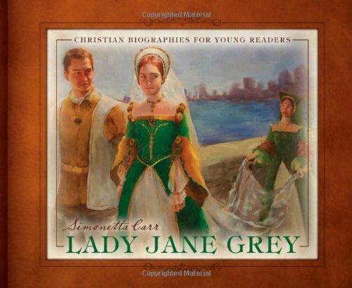 Lady Jane Grey (Christian Biographies for Young Readers)