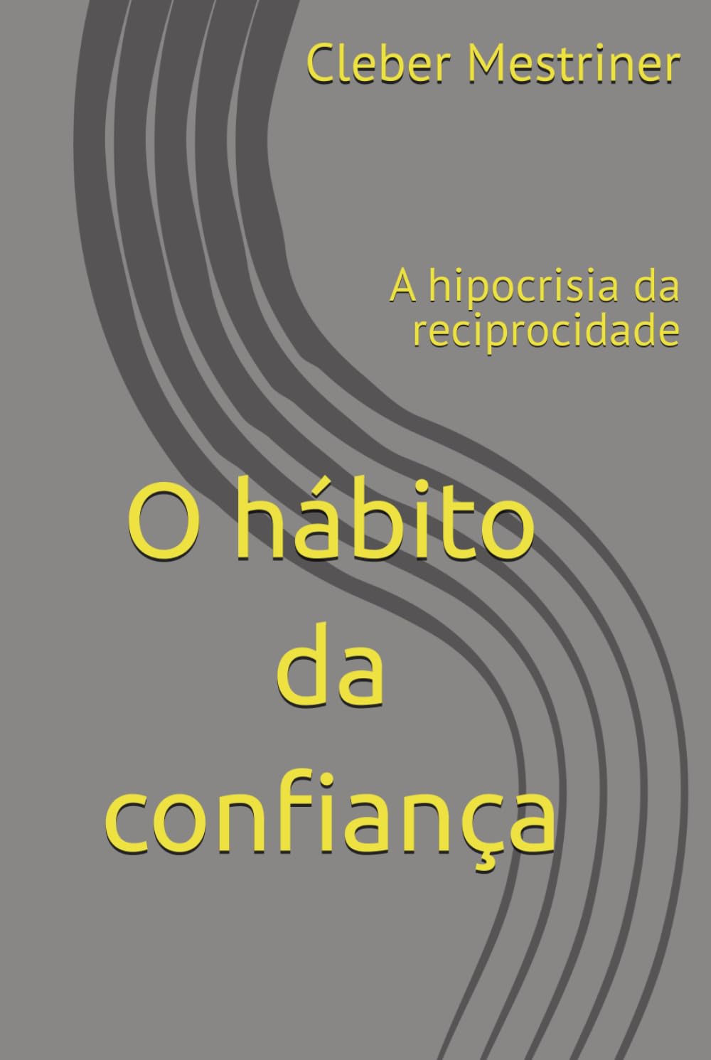 O hábito da confiança: A hipocrisia da reciprocidade