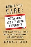 Handle With CARE: Motivating and Retaining Employees