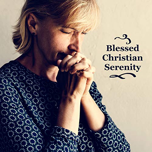 Amazon MusicでBible Study MusicのBlessed Christian Serenity In Praise of