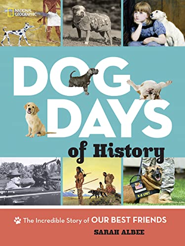 Dog Days of History: The Incredible Story of Our Best