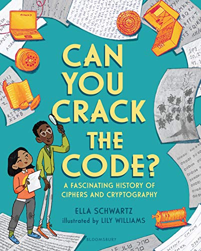 Can You Crack the Code?: A Fascinating History of Ciphers and Cryptography (English Edition) Can You Crack the Code?: A Fascinating History of Ciphers and Cryptography (English Edition)