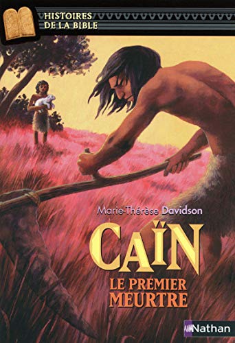Caïn, le premier meurtre - Histoires de la Bible - Dès 11 ans (1) Caïn, le premier meurtre - Histoires de la Bible - Dès 11 ans (1)