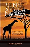 Sense Africa Five Ways: Short safari stories with an expert guide in southern Africa (Wordcatcher Real Life Stories and Biographies)