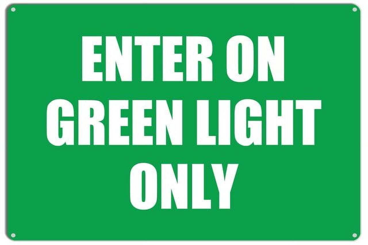 Enter On Green Light Only Caution Safety Aluminum Warning Sign 8"x12" For Facility Managers, Homeowners - Entry Zones