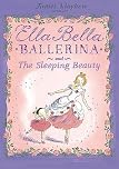 Ella Bella Ballerina and the Sleeping Beauty