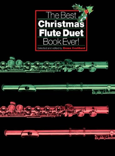 The Best Christmas Flute Duet Book Ever! Flt