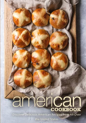 American Cookbook: Discover Delicious American Recipes From All-Over The United States