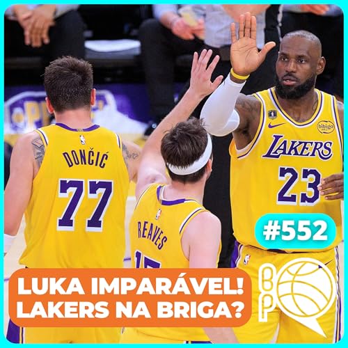 Luka impar&aacute;vel! Lakers voltou para a briga? [Podcast #552]