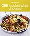 200 favolosi piatti di pesce