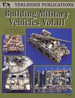 Building Military Vehicles, Vol. III 1930607547 Book Cover