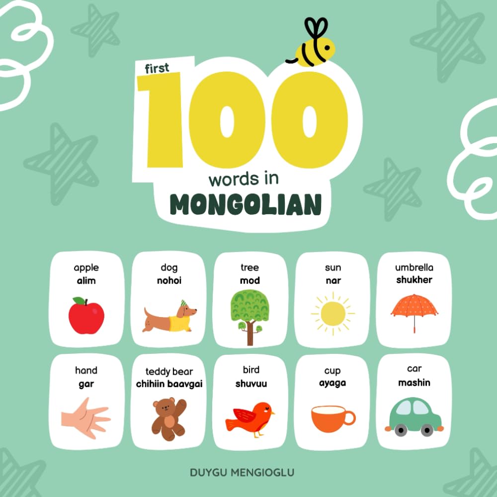 First 100 Words in Mongolian: Mongolian Language Learning for Kids, Bilingual Mongolian Baby Book, Mongolian First Dictionary, Mongolian Flashcards