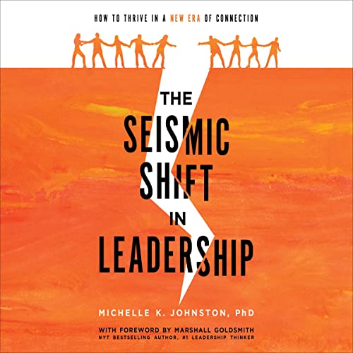 The Seismic Shift in Leadership by Michelle K. Johnston PhD episode artwork