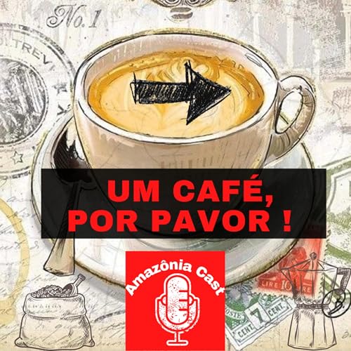 Amaz&ocirc;nia Cast 8 - Um caf&eacute;, por favor !