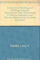 Commercial banking and holding company acquisitions: New dimensions in theory, evaluation, and practice (Research for business decisions) 0835711471 Book Cover
