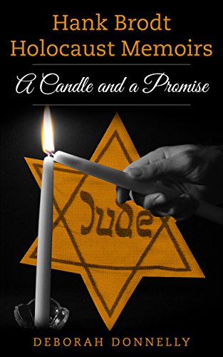 Hank Brodt Holocaust Memoirs: A Candle and a Promise (Holocaust Survivor Memoirs World War II) Hank Brodt Holocaust Memoirs: A Candle and a Promise (Holocaust Survivor Memoirs World War II)