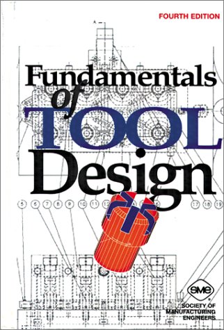 Fundamentals of Tool Design, 4th Edition: Society of Manufacturing ...