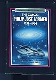 The Classic Philip Jose Farmer, 1952-1964 (Classics of Modern Science Fiction Volume 4)