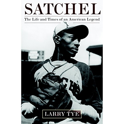 Satchel: The Life and Times of an American Legend