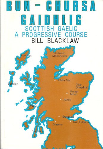 Bun-chursa Gaidhlig: Scottish Gaelic, a Progressive Course