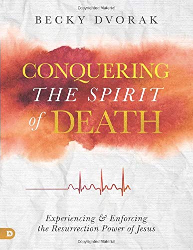 Conquering the Spirit of Death (Large Print Edition): Experiencing and Enforcing the Resurrection Power of Jesus