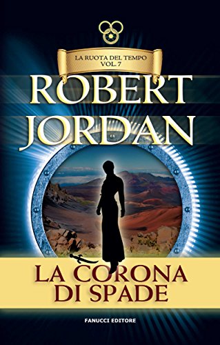 La corona di spade. La Ruota del Tempo: 7 (Fanucci Narrativa) La corona di spade. La Ruota del Tempo: 7 (Fanucci Narrativa)