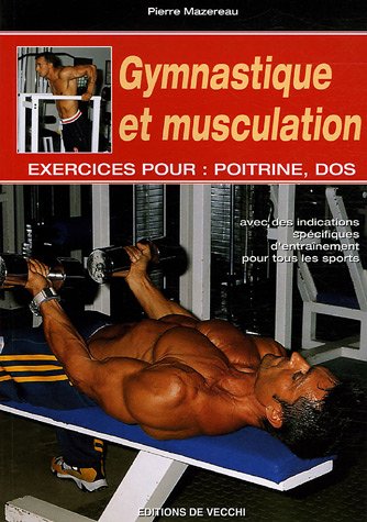 Télécharger Gymnastique et musculation : Exercices pour : poitrine, dos Francais PDF