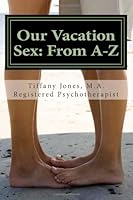 Our Vacation Sex: From A-Z 1463657048 Book Cover