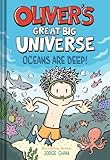 Oliver's Great Big Universe #4: Oceans Are Deep!: A Novel