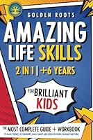 Amazing Life Skills for Brilliant Kids: [2 in 1] The Most Complete Guide + Workbook to Make Friends, Be Confident, Make Smart and Good Decisions, Manage Emotions B0CNNT83DV Book Cover