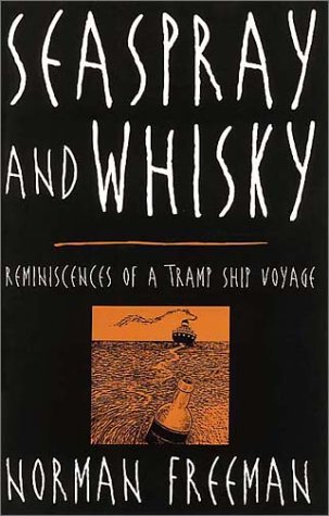 Télécharger Seaspray and Whisky: Reminiscences of a Tramp Ship Voyage by Norman Freeman (2001-09-02) PDF Ebook En Ligne