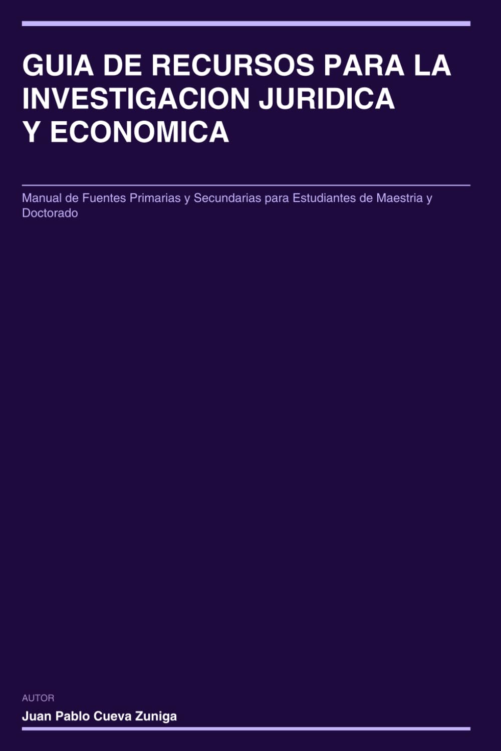 Guía de Recursos para la Investigación Jurídica y Económica: Manual de Fuentes Primarias y Secundarias para Estudiantes de Maestría y Doctorado