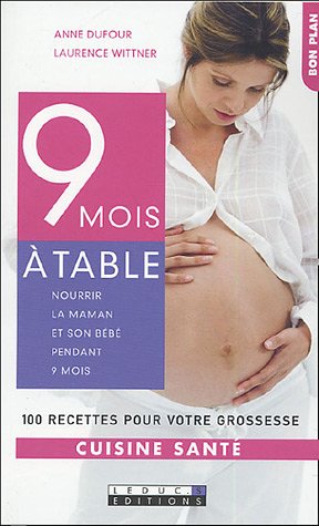 Télécharger 9 mois à table : 100 recettes pour votre grossesse Livre PDF Gratuit
