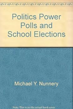 Hardcover Politics, Power, Polls, and School Elections Book