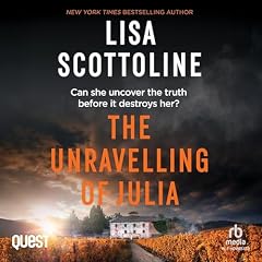 The Unravelling of Julia Audiobook By Lisa Scottoline cover art