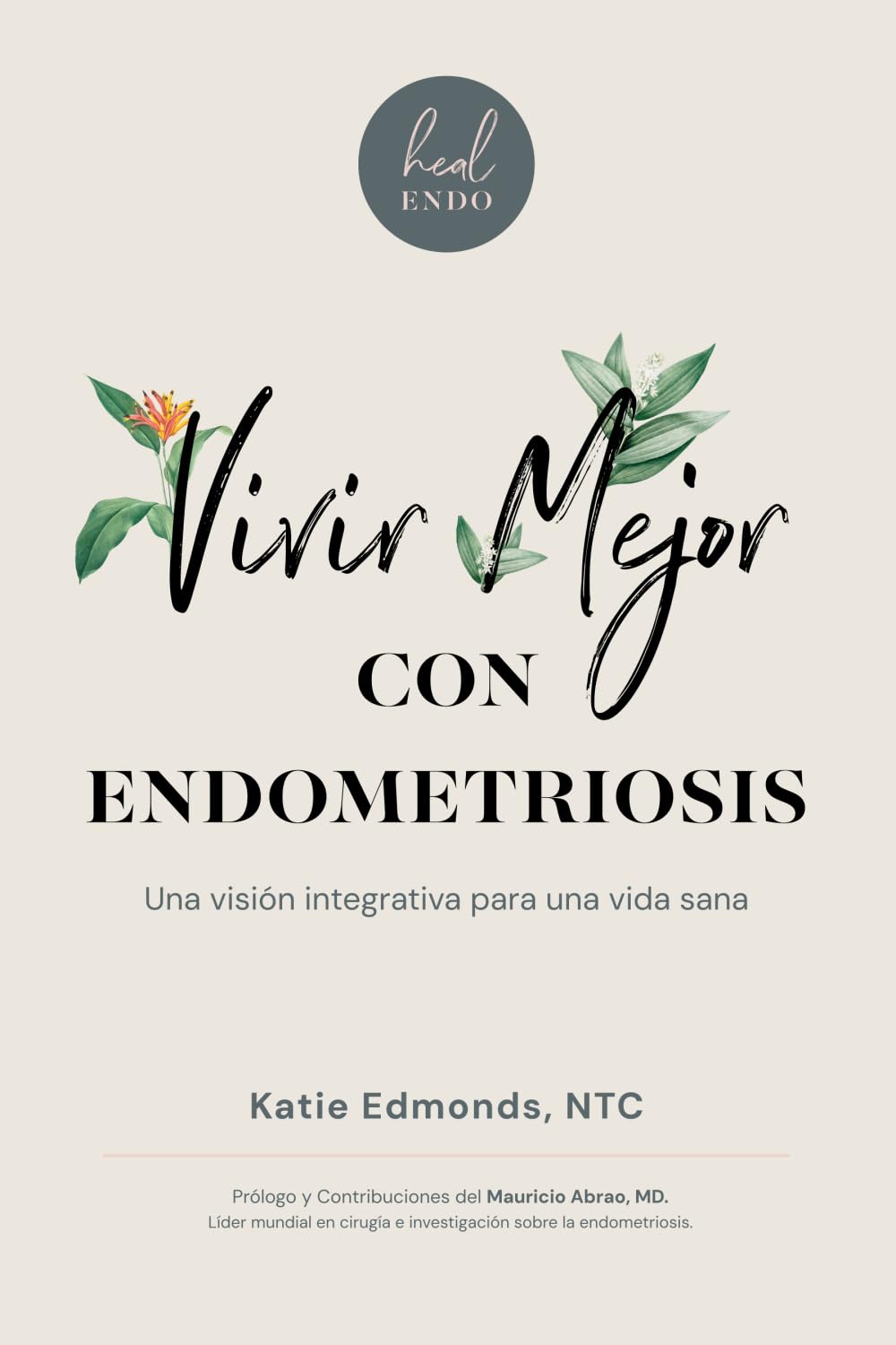 Vivir Mejor Con Endometriosis: Una visión integrativa para una vida sana