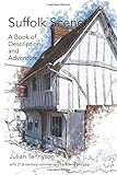 Suffolk Scene: A Book of Description and Adventure