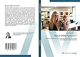 Beruf UND Familie?!: Familienorientierte Unternehmenspolitik in Kleinen und Mittleren Unternehmen