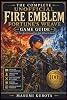 La guía completa no oficial de Fire Emblem: Fortune's Weave: Domina la historia de cada héroe y cada batalla sin adivinar 2