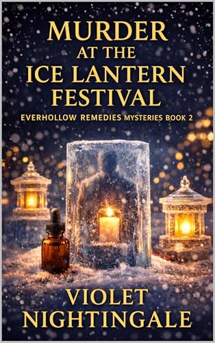 Murder at the Ice Lantern Festival: A Winter Festival Tea Shop Cozy Mystery book cover
