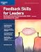 Feedback Skills for Leaders: Building Constructive Communication Skills Up and Down the Ladder (Crisp Fifty Minute Series)
