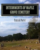 Internments of Maple Grove Cemetery: Fairview Cemetery Denison TX 1494465566 Book Cover